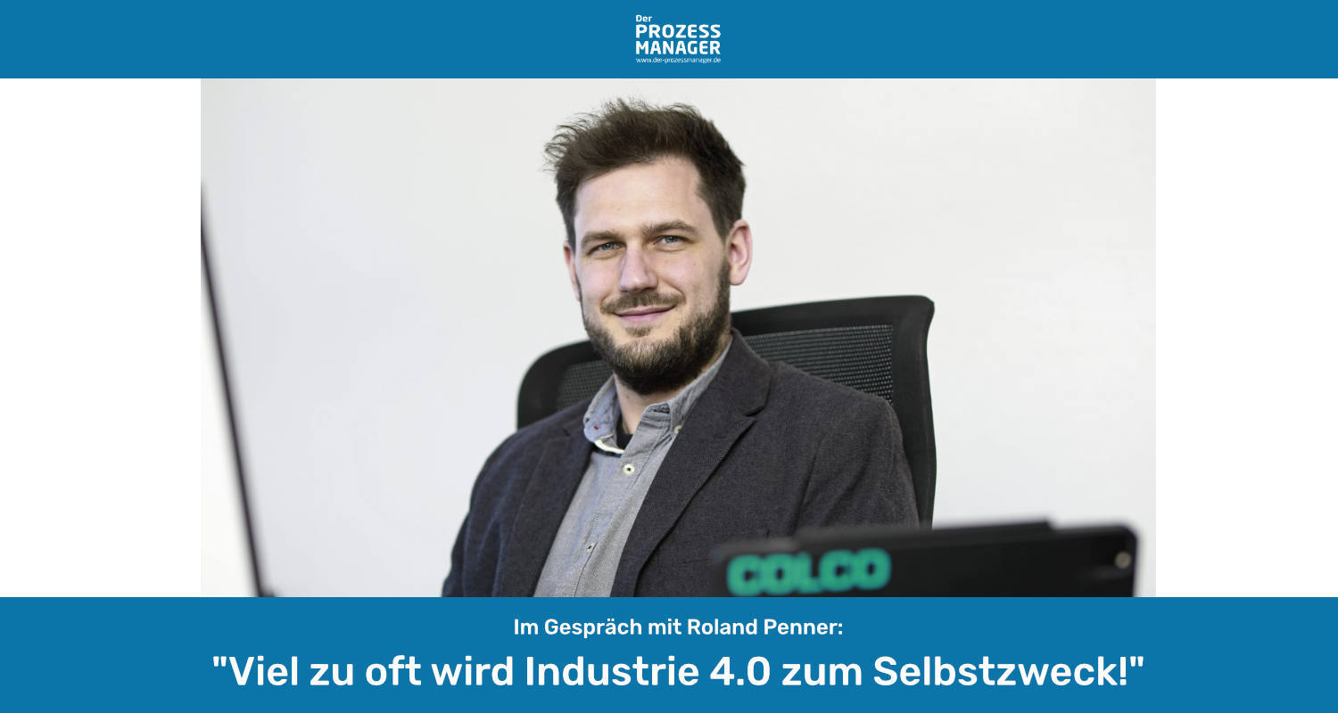 &#8220;Wenn ich einen schlechten Prozess digitalisiere, habe ich eine schlechte Digitalisierung&#8221; &#8211; Roland Penner