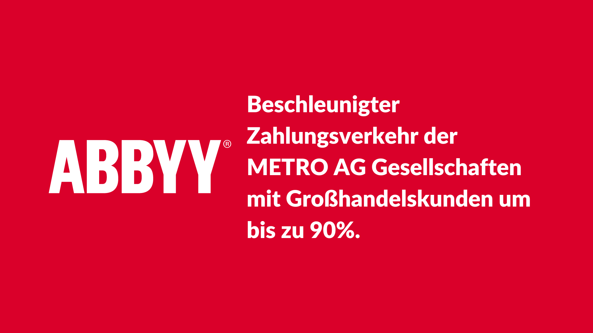 ABBYY beschleunigt den Zahlungsverkehr der METRO AG Gesellschaften mit Großhandelskunden um bis zu 90%