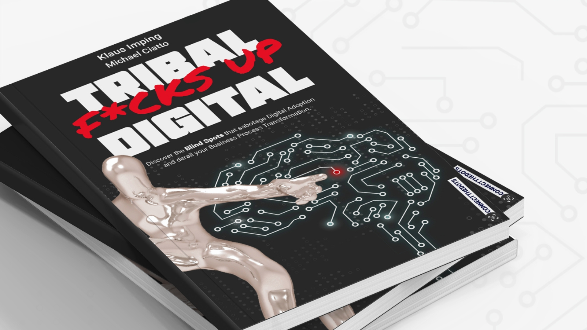 Klaus Imping und Michael Ciatto enthüllen neue Erkenntnisse für eine erfolgreiche digitale Transformation in ihrem Buch &#8220;Tribal f*cks up Digital&#8221;