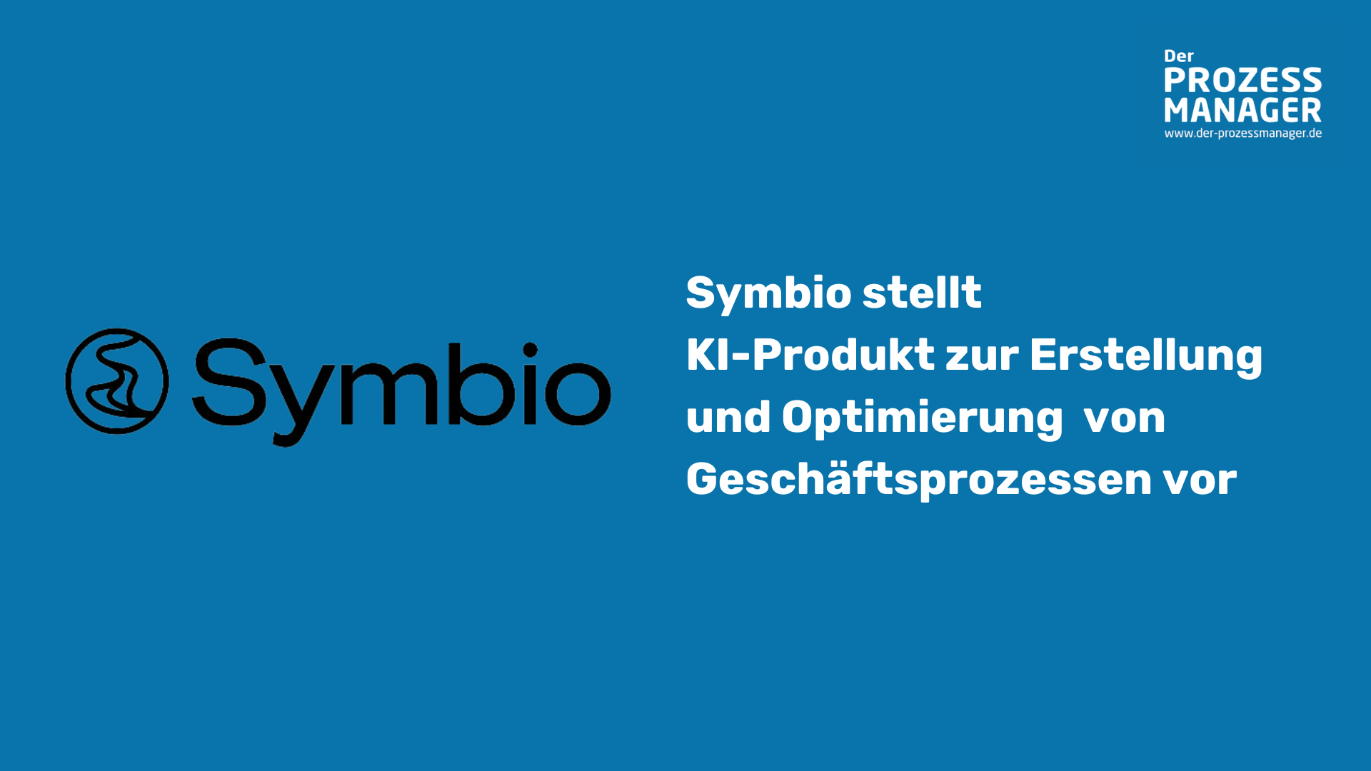 Symbio stellt KI-Produkt zur Erstellung und Optimierung  von Geschäftsprozessen vor